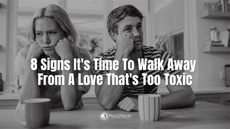 8 signs it s time to walk away from a love that s too toxic