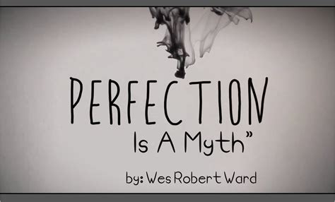 Perfection Is A Myth Wes Robert Ward Free Download Borrow And