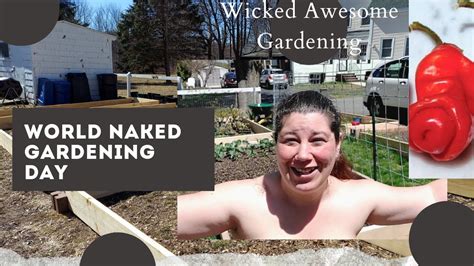 World Naked Gardening Day Youtube
