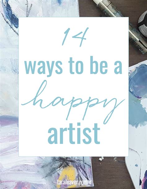14 Ways To Be A Happy Artist Tara Leaver