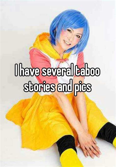 I Have Several Taboo Stories And Pics