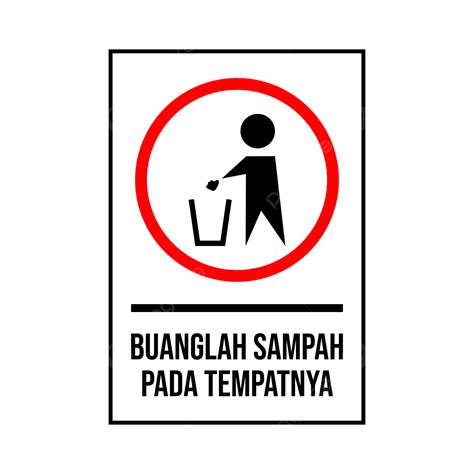Buanglah Sampah Pada Tempatnya Buanglah Sampah Pada Tempatnya Sign Jagalah Kebersihan Signane