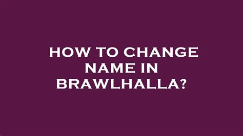 How To Change Name In Brawlhalla Youtube