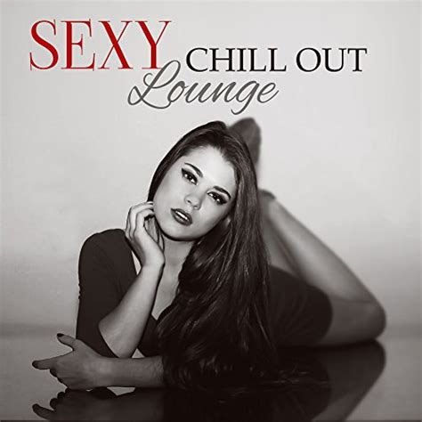 Sexy Chill Out Lounge Deep Chill Out Electronic Vibrations Beach