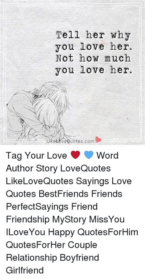 Tell Her Why You Love Her Not How Much You Love Her Uotescom Tag Your