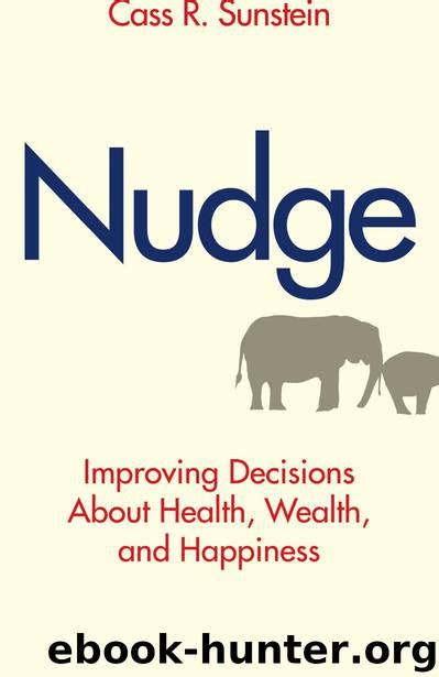 nudge improving decisions about health wealth and happiness by thaler sunstein free ebooks