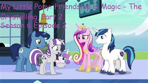 My Little Pony Friendship Is Magic The Crystalling Part 2 Season 6