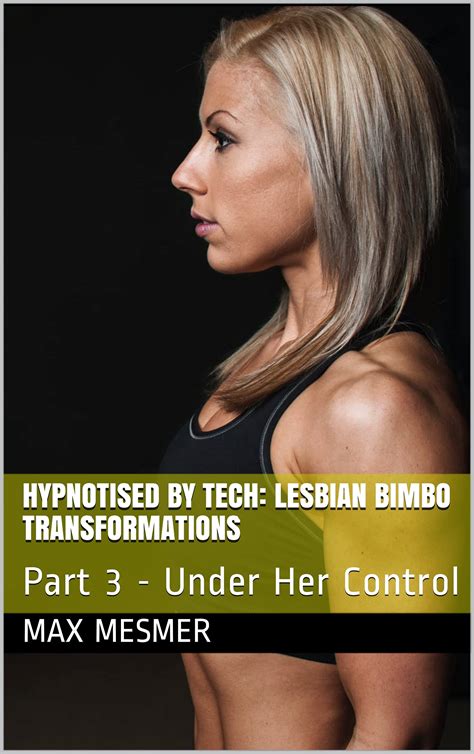 hypnotised by tech lesbian bimbo transformations part 3 under her control by max mesmer