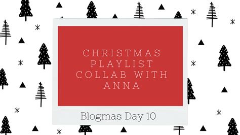 Christmas Playlist Collab With Anna Blogmas Day 10 Inside Miriams Mind