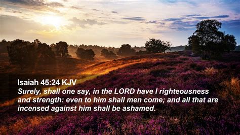 Isaiah 45 24 KJV Desktop Wallpaper Surely Shall One Say In The LORD