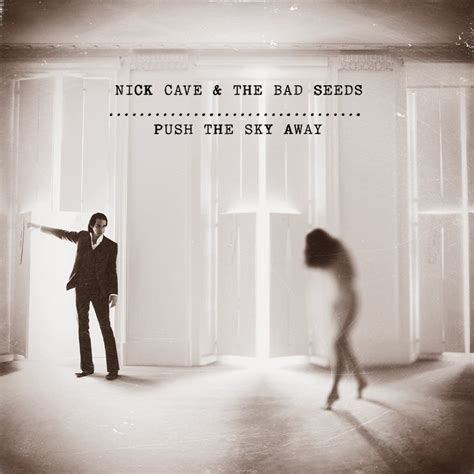 Album Review Nick Cave And The Bad Seeds Push The Sky Away The Current