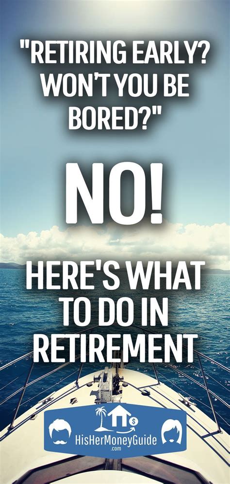Wont You Be Bored What To Do In Early Retirement Hishermoneyguide