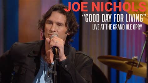 Joe Nichols Good Day For Living Live At The Grand Ole Opry Youtube