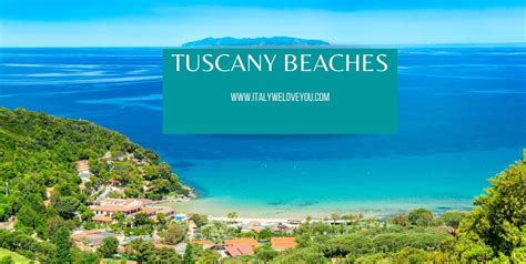 13 Most Beautiful Beaches Of Tuscany Italy We Love You