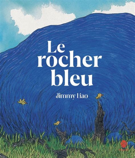 Le Rocher Bleu Par Jimmy Liao Chun Liang Yeh Jeunesse Albums