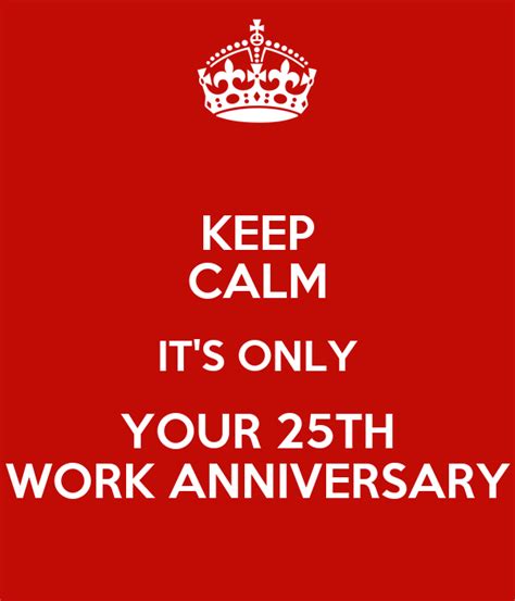 Keep Calm Its Only Your 25th Work Anniversary Poster Nancy Keep