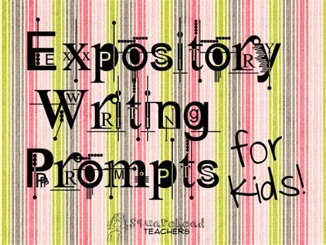 Expository Writing Prompts For Kids Squarehead Teachers