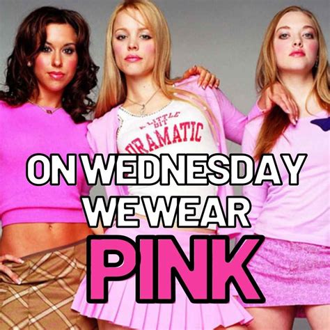 On Wednesday We Wear Pink Meme Mean Girls Meme Mean Girls Day Mean Girl Quotes Girl Day Sick