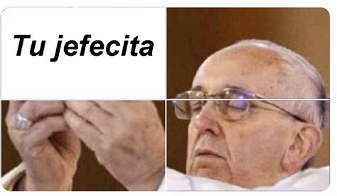 0:54 la vanguardia recommended for you. Tu jefecita Papa Francisco Meme Ostia - El Deforma - Un no ...