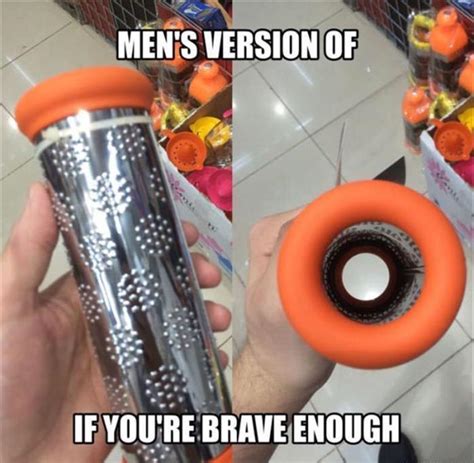 o anything s a dildo if you re brave enough know your meme