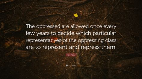 Karl Marx Quote “the Oppressed Are Allowed Once Every Few Years To