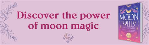 Moon Spells For Beginners A Guide To Moon Magic Lunar