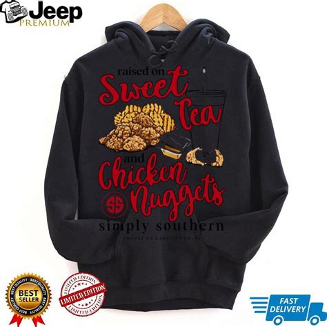 Raised On Sweet Tea And Chicken Nuggets Simply Southern Shirt Teejeep