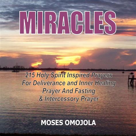 Miracles 215 Holy Spirit Inspired Prayers For Deliverance