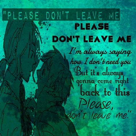 Song-Please Don't Leave Me Artist-P!nk | Please dont leave me, Dont leave me, Please dont leave