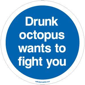 The truth penned by fox mulder. Drunk octopus wants to fight from Safety Sign Supplies
