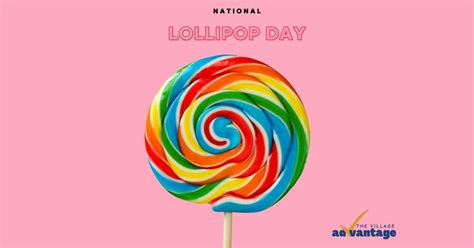 National Lollipop Day The Village Advantage