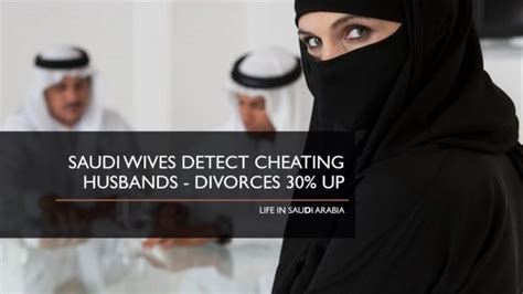 Saudi Wives Detect Cheating Husbands Divorces Up Life In Saudi Arabia