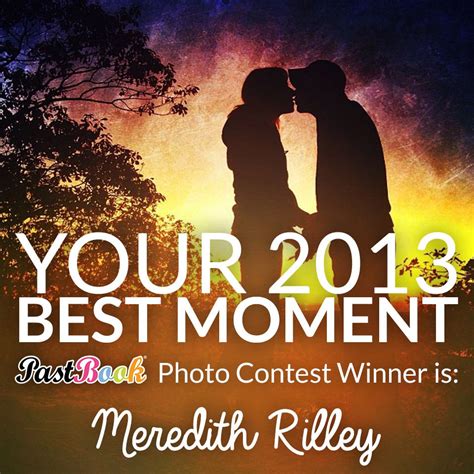 “your 2013 Best Moment” Photo Contest Announcing The Winner Aaaand The Winner Is Meredith