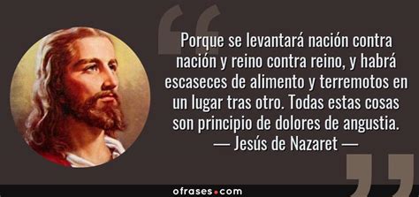 Jesús De Nazaret Porque Se Levantará Nación Contra Nación Y Reino