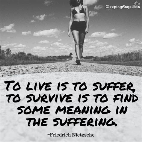 To Live Is To Suffer To Survive Is To Find Some Meaning In The