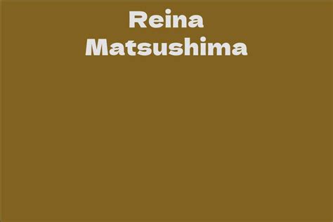 Reina Matsushima Facts Bio Career Net Worth Aidwiki