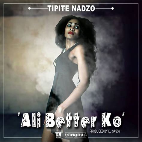 Tipite Nadzo Ali Better Ko Prod Dj Sassy Afrofire