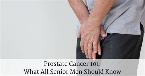 Prostate Cancer What All Senior Men Should Know