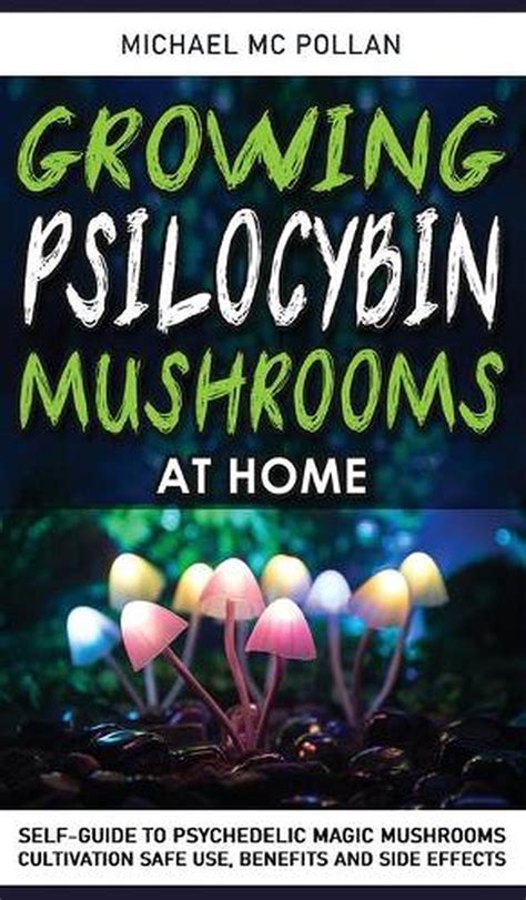 Growing Psilocybin Mushrooms At Home By Michael Mc Pollan Hardcover