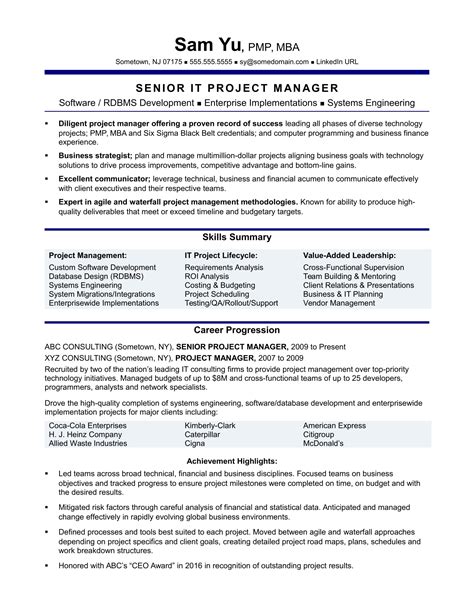 When it comes to writing your project management resume, your goal is to make the recruiter's job as easy as possible. Experienced IT Project Manager Resume Sample | Monster.com
