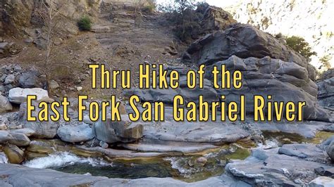 Thru Hike Of The East Fork San Gabriel River YouTube
