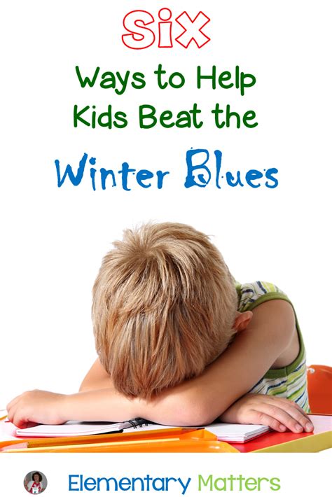 Elementary Matters Six Ways To Help Kids Beat The Winter Blues