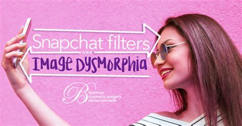 Is Snapchat Causing Image Dysmorphia Berman Cosmetic Surgery Blog