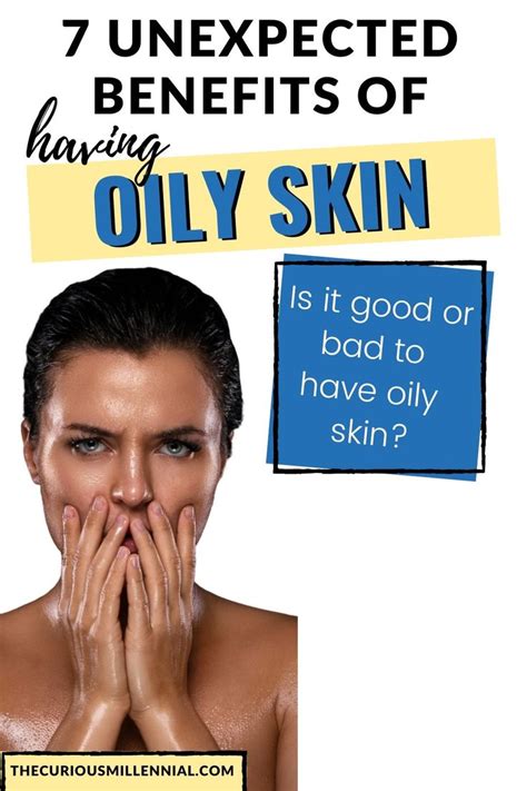 Wondering If Oily Skin Has Any Benefits For Your Skin The Truth Is