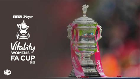How To Watch Womens Fa Cup 2023 Final For Free On Bbc Iplayer In Germany