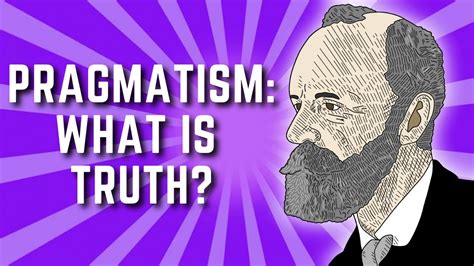 The Pragmatist Theory Of Truth William James Pragmatism Lecture 6