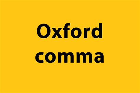 Is The Oxford Comma Good Or Not The Argument Rages On