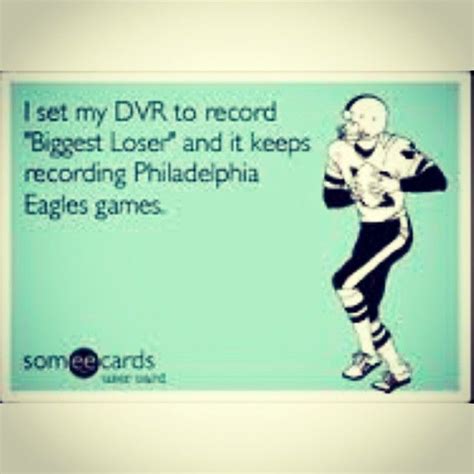 Philadelphia Eagles Game Biggest Loser Someecards Hate Records Memes Meme