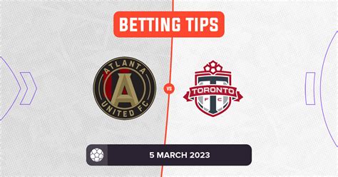 Atlanta United Vs Toronto Fc Prediction And Odds 5 March 2023