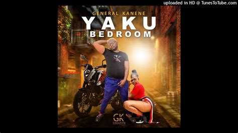 General Kanene Yaku Bedroom Mp3 Download Youtube